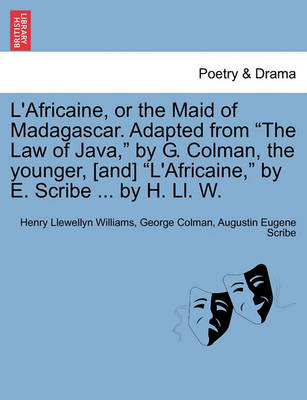 Book cover for L'Africaine, or the Maid of Madagascar. Adapted from "The Law of Java," by G. Colman, the Younger, [And] "L'africaine," by E. Scribe ... by H. LL. W.
