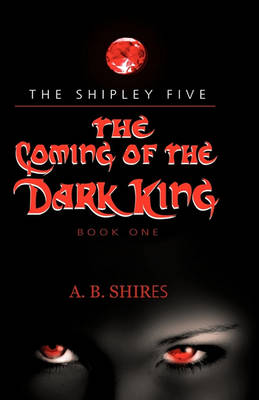 Book cover for Coming of the Dark King, Book 1 the Shipley Five