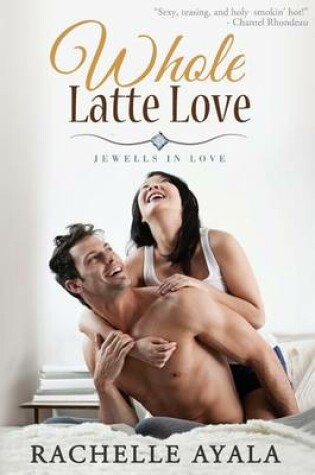 Cover of Whole Latte Love