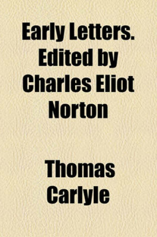 Cover of Early Letters. Edited by Charles Eliot Norton