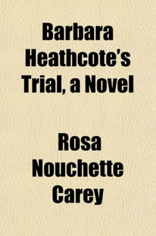 Cover of Barbara Heathcote's Trial, a Novel