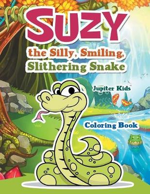 Book cover for Suzy the Silly, Smiling, Slithering Snake Coloring Book