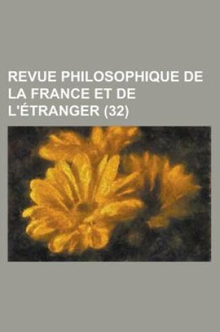 Cover of Revue Philosophique de La France Et de L'Etranger (32 )