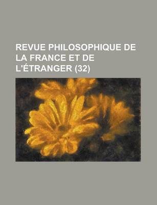 Book cover for Revue Philosophique de La France Et de L'Etranger (32 )