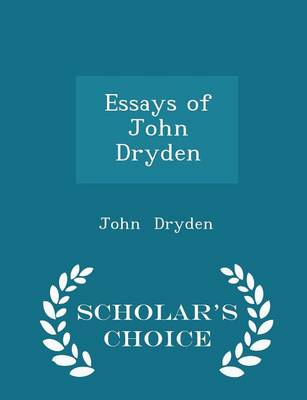 Book cover for Essays of John Dryden - Scholar's Choice Edition