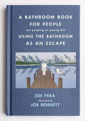 Book cover for A Bathroom Book for People Not Pooping or Peeing But Using the Bathroom as an Escape