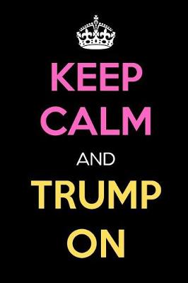 Cover of Keep Calm and Trump on