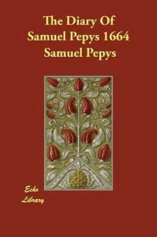 Cover of The Diary Of Samuel Pepys 1664