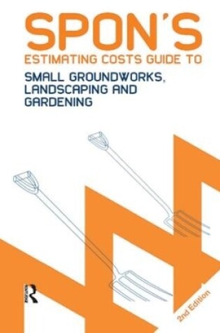 Cover of Spon's Estimating Costs Guide to Small Groundworks, Landscaping and Gardening