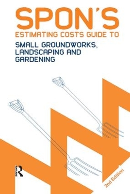 Book cover for Spon's Estimating Costs Guide to Small Groundworks, Landscaping and Gardening