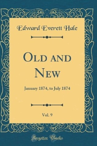 Cover of Old and New, Vol. 9: January 1874, to July 1874 (Classic Reprint)