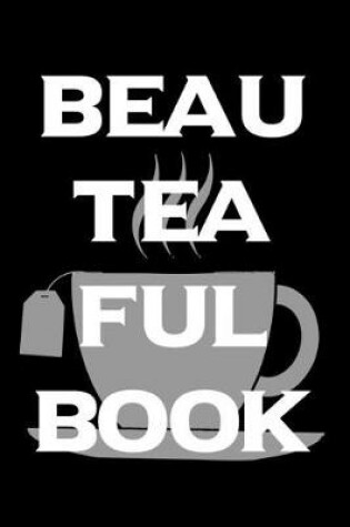 Cover of Beau-Tea-Ful Book