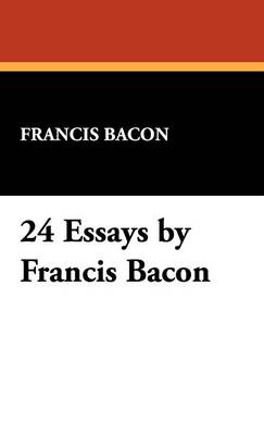 Book cover for 24 Essays by Francis Bacon