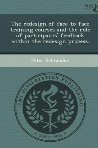 Cover of The Redesign of Face-To-Face Training Courses and the Role of Participants' Feedback Within the Redesign Process