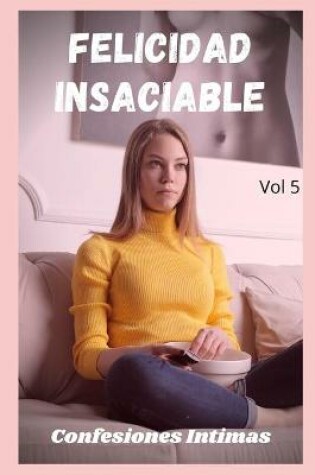 Cover of Felicidad insaciable (vol 5)