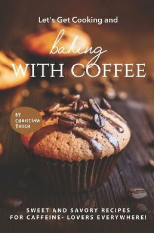 Cover of Let's Get Cooking and Baking with Coffee