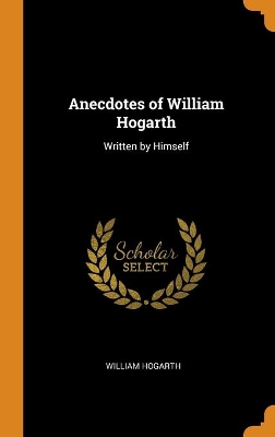 Book cover for Anecdotes of William Hogarth