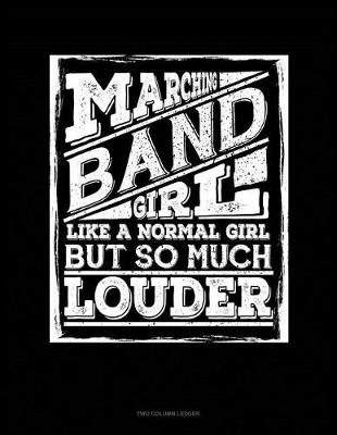 Cover of Marching Band Girl, Like a Normal Girl But So Much Louder