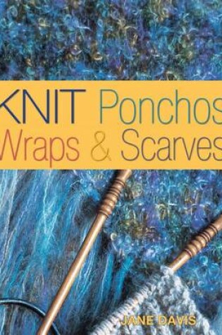 Cover of Knit Ponchos, Wraps & Scarves