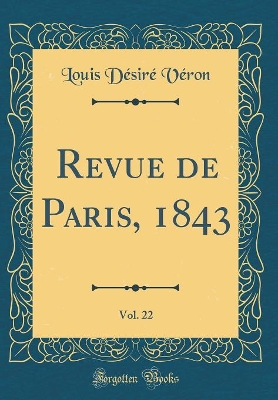Book cover for Revue de Paris, 1843, Vol. 22 (Classic Reprint)