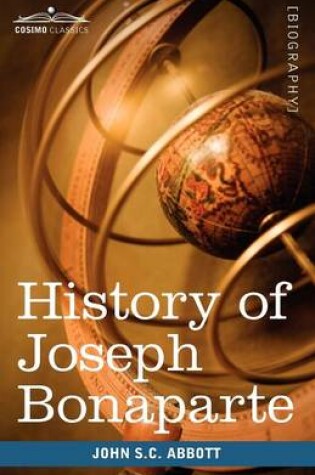 Cover of History of Joseph Bonaparte, King of Naples and of Italy