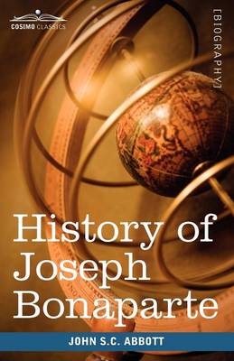 Book cover for History of Joseph Bonaparte, King of Naples and of Italy