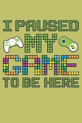 Cover of I Paused My Game To Be Here\