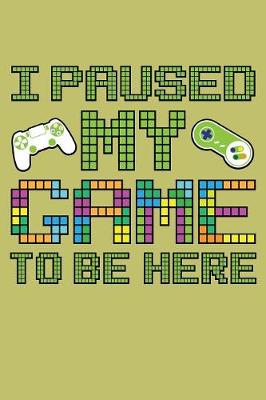 Book cover for I Paused My Game To Be Here\