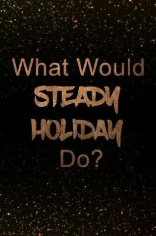Cover of What Would Steady Holiday Do?