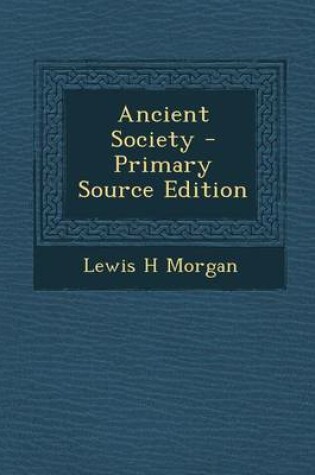 Cover of Ancient Society - Primary Source Edition