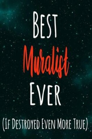 Cover of Best Muralist Ever (If Destroyed Even More True)