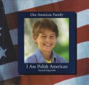 Book cover for I am Polish American (Our American Family)