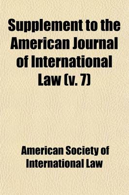 Book cover for Supplement to the American Journal of International Law (Volume 7); Official Documents