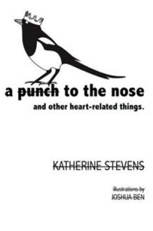 Cover of A punch to the nose and other heart-related things