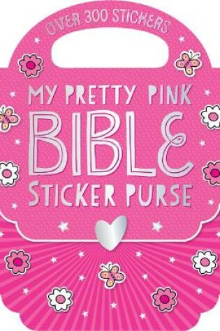 Cover of My Pretty Pink Bible Sticker Purse