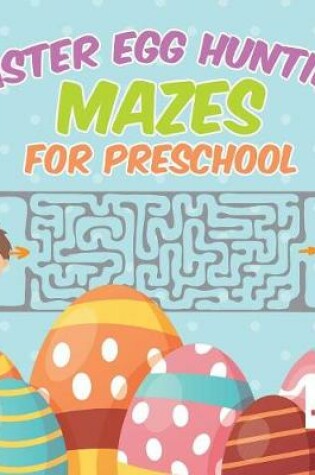 Cover of Easter Egg Hunting Mazes for Preschool