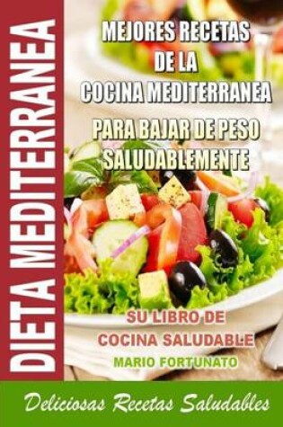 Cover of Dieta Mediterranea - Mejores Recetas de la Cocina Mediterranea Para Bajar de Peso Saludablemente