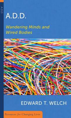 Cover of A.D.D.: Wandering Minds and Wired Bodies