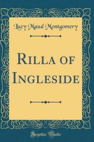 Cover of Rilla of Ingleside (Classic Reprint)