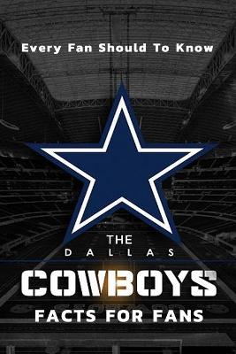 Book cover for The Dallas Cowboys Facts For Fans