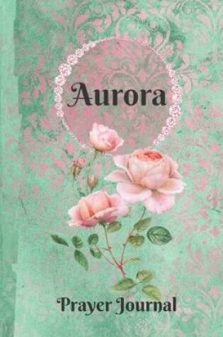 Cover of Aurora Personalized Name Praise and Worship Prayer Journal