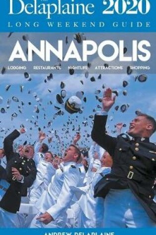 Cover of Annapolis - The Delaplaine 2020 Long Weekend Guide