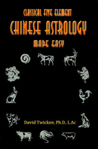 Cover of Classical Five Element Chinese Astrology Made Easy