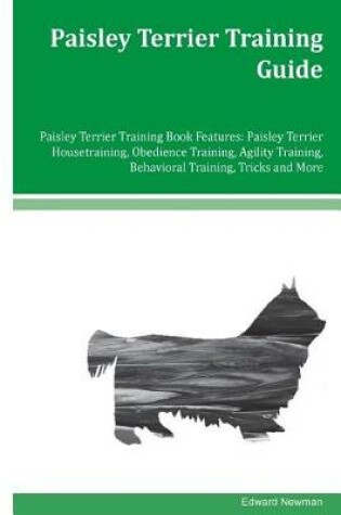 Cover of Paisley Terrier Training Guide Paisley Terrier Training Book Features