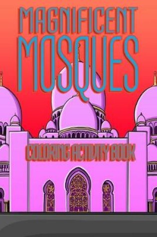 Cover of Magnificent Mosques Coloring Activity Book