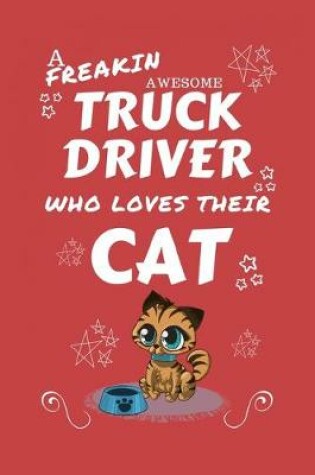 Cover of A Freakin Awesome Truck Driver Who Loves Their Cat