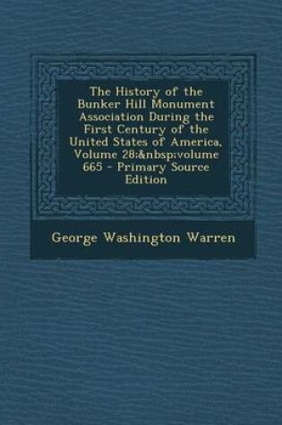 Cover of The History of the Bunker Hill Monument Association During the First Century of the United States of America, Volume 28; Volume 665