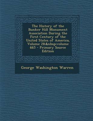 Book cover for The History of the Bunker Hill Monument Association During the First Century of the United States of America, Volume 28; Volume 665