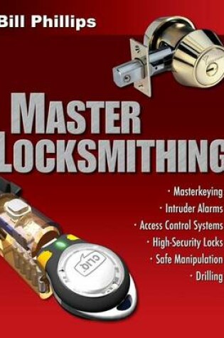 Cover of Master Locksmithing: An Expert's Guide to Master Keying, Intruder Alarms, Access Control Systems, High-Security Locks...