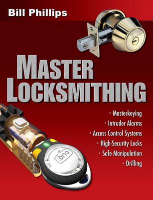 Book cover for Master Locksmithing: An Expert's Guide to Master Keying, Intruder Alarms, Access Control Systems, High-Security Locks...